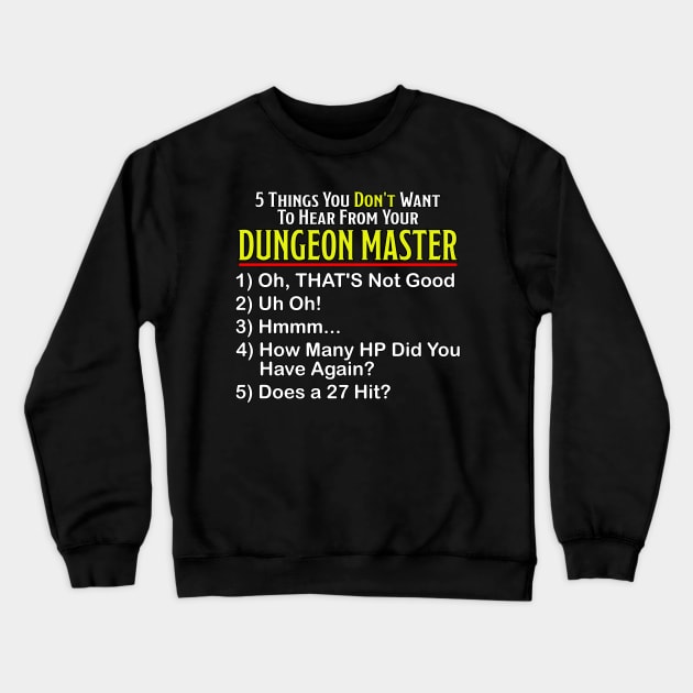 5 Things You DON'T Want to Hear...(Dark Shirts) Crewneck Sweatshirt by DraconicVerses